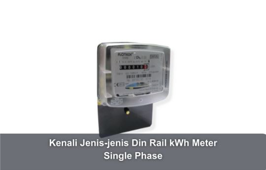 Kenali Jenis-jenis Din Rail kWh Meter Single Phase